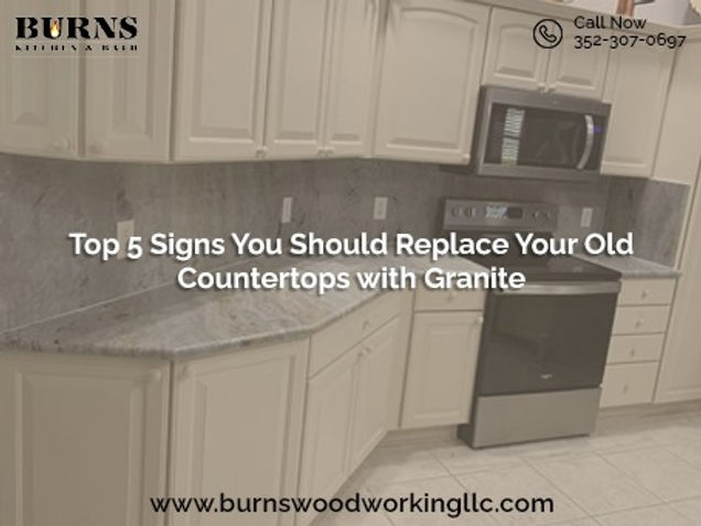Top 5 Signs You Should Replace Your Old Countertops with Granite