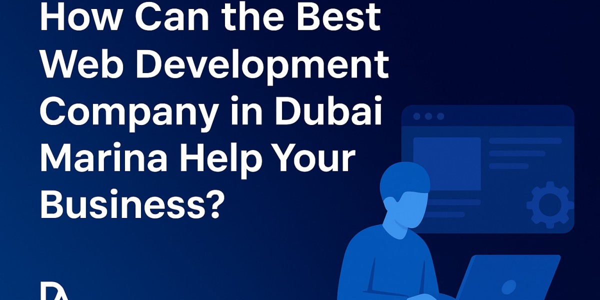 How Can the Best Web Development Company in Dubai Marina Help Your Business?